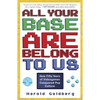 All Your Base Are Belong to Us: How Fifty Years of Videogames Conquered Pop Culture - Paperback