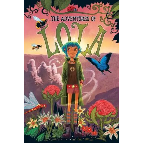 The Adventures of Lola: Books for kids: A Magical Illustrated Fairy Tale with Morals, Set in the Blue Mountains Australia - Environmental Values, Self - Paperback