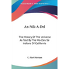 An-Nik-A-Del: The History Of The Universe As Told By The Mo-Des-Se Indians Of California - Paperback