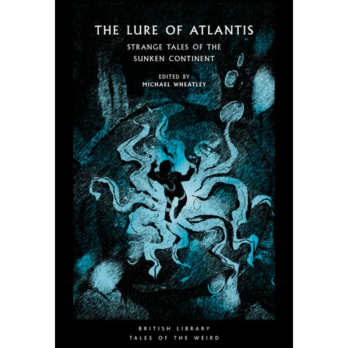 The Lure of Atlantis: Strange Tales of the Sunken Continent - Paperback