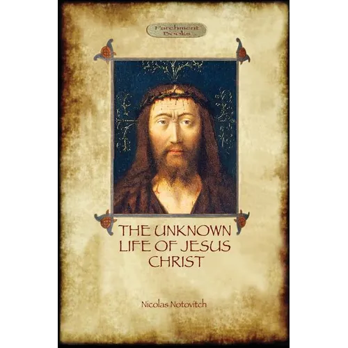The Unknown Life of Jesus: original text with photographs and map (Aziloth Books) - Paperback