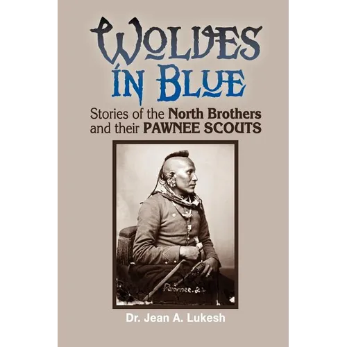 Wolves in Blue: Stories of the North Brothers and Their Pawnee Scouts - Paperback
