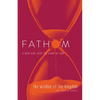 Fathom Bible Studies: The Wisdom of the Kingdom Student Journal (Job-Song of Songs) - Paperback