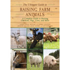 The Ultimate Guide to Raising Farm Animals: A Complete Guide to Raising Chickens, Pigs, Cows, and More - Paperback