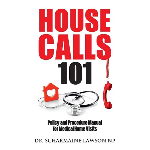 Housecalls 101: Policy and Procedure Manual for Medical Home Visits - Paperback