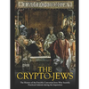 The Crypto-Jews: The History of the Forcibly Converted Jews Who Secretly Practiced Judaism during the Inquisition - Paperback