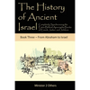 The History of Ancient Israel: Completely Synchronizing the Extra-Biblical Apocrypha Books of Enoch, Jasher, and Jubilees: Book 3 From Abraham to Isra - Paperback