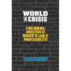 World in Crisis: A Global Analysis of Marx's Law of Profitability - Paperback