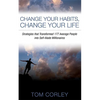 Change Your Habits, Change Your Life: Strategies That Transformed 177 Average People Into Self-Made Millionaires - Paperback