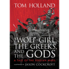 The Wolf-Girl, the Greeks, and the Gods: A Tale of the Persian Wars - Hardcover