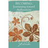 Becoming: Journeying Toward Authenticity - Paperback