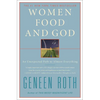Women Food and God: An Unexpected Path to Almost Everything - Paperback