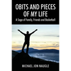 Obits and Pieces of My Life: A Saga of Family, Friends and Basketball - Paperback
