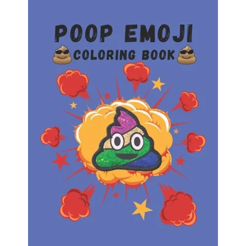 Poop Emoji Coloring Book: Mindfulness and Stress Relieving Designs of Funny Emoji Poop Coloring Pages and Silly Activities! - Paperback