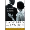 Lady Bird and Lyndon: The Hidden Story of a Marriage That Made a President - Paperback