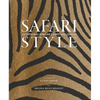 Safari Style: Exceptional African Camps and Lodges--Stunning Photographic Volume Showcasing the Interior Décor of Africa's Foremost Luxury and Eco-Saf - Hardcover