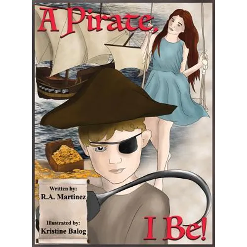 A Pirate, I Be! - Hardcover
