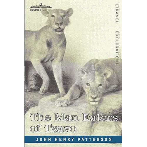 The Man Eaters of Tsavo and Other East African Adventures - Paperback