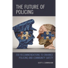 The Future of Policing: 200 Recommendations to Enhance Policing and Community Safety - Paperback
