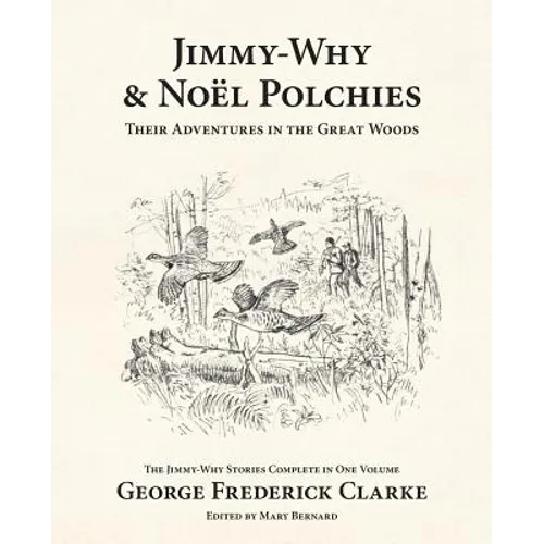 Jimmy-Why and Noël Polchies: Their Adventures in the Great Woods - Paperback