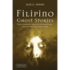 Filipino Ghost Stories: Spine-Tingling Tales of Supernatural Encounters and Hauntings from the Philippines - Paperback