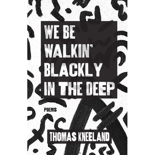 We Be Walkin' Blackly in the Deep - Paperback