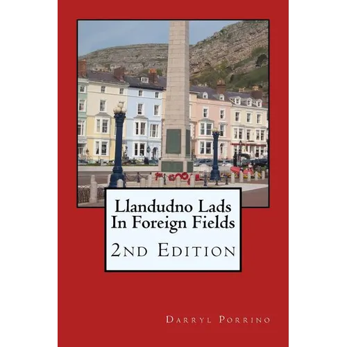 Llandudno Lads In Foreign Fields: 2nd Edition - Paperback