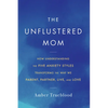 The Unflustered Mom: How Understanding the Five Anxiety Styles Transforms the Way We Parent, Partner, Live, and Love - Paperback