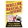 Rebellion, Rascals, and Revenue: Tax Follies and Wisdom Through the Ages - Paperback
