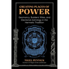 Creating Places of Power: Geomancy, Builders' Rites, and Electional Astrology in the Hermetic Tradition - Paperback