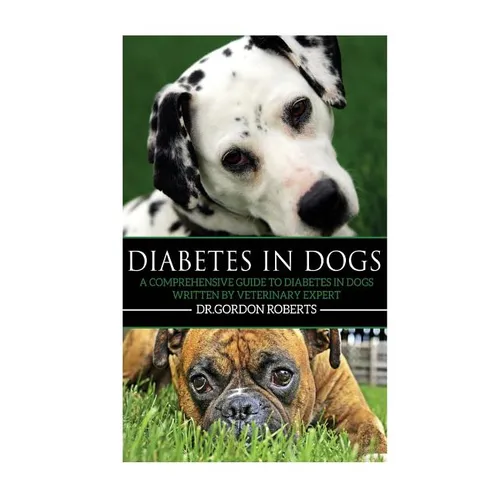Diabetes in Dogs: A Comprehensive Guide to Diabetes in Dogs - Paperback