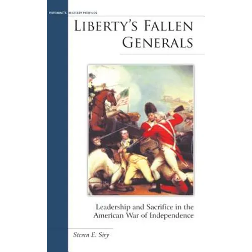Liberty's Fallen Generals: Leadership and Sacrifice in the American War of Independence - Hardcover