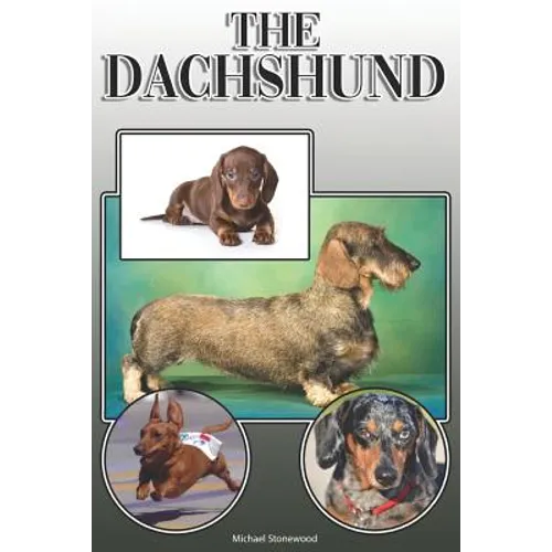 The Dachshund: A Complete and Comprehensive Owners Guide to: Buying, Owning, Health, Grooming, Training, Obedience, Understanding and - Paperback