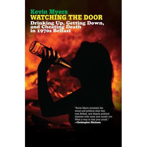 Watching the Door: Drinking Up, Getting Down, and Cheating Death in 1970s Belfast - Paperback