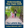 The Lafaya Way: Understanding Your Aspie Child - Paperback
