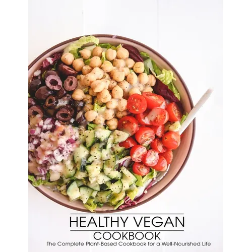 Healthy Vegan Cookbook: The Complete Plant-Based Cookbook for a Well-Nourished Life - Paperback