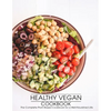 Healthy Vegan Cookbook: The Complete Plant-Based Cookbook for a Well-Nourished Life - Paperback
