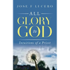 All Glory To God: Intuitions Of A Priest - Paperback