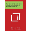 Paradise of Childhood a Practical Guide to Kindergartners - Paperback