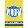 The Rise of Viagra: How the Little Blue Pill Changed Sex in America - Hardcover