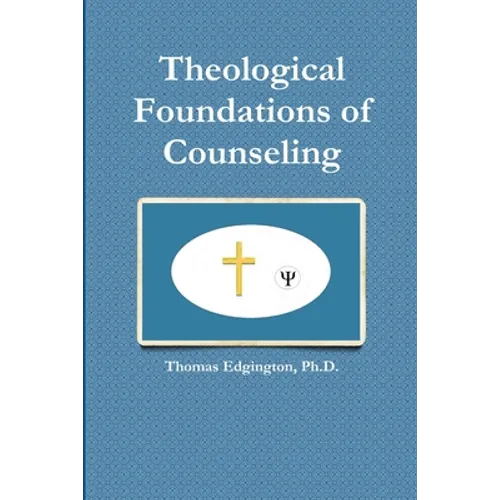 Theological Foundations of Counseling - Paperback
