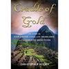 Cradle of Gold: The Story of Hiram Bingham, a Real-Life Indiana Jones, and the Search for Machu Picchu - Paperback