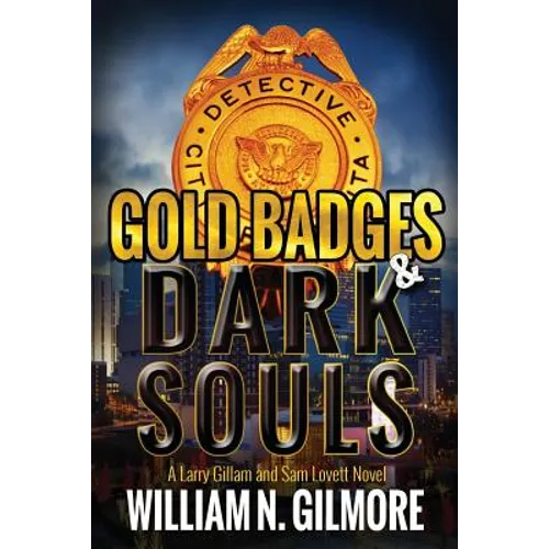 Gold Badges & Dark Souls: A Larry Gillam and Sam Lovett Novel - Paperback
