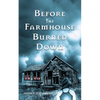 Before The Farmhouse Burned Down - Paperback