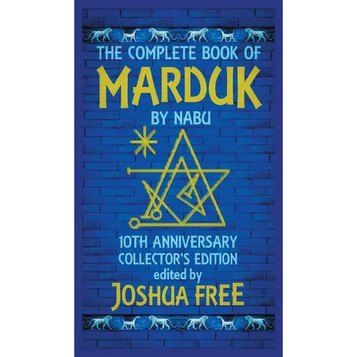 The Complete Book of Marduk by Nabu: A Pocket Anunnaki Devotional Companion to Babylonian Prayers & Rituals - Hardcover