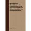 Dictionary Of Chemicals And Raw Products Used In The Manufacture Of Paints, Colours, Varnishes And Allied Preparations - Paperback