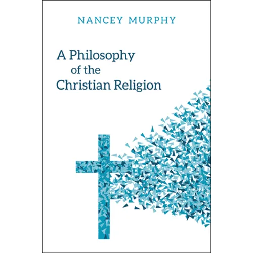 A Philosophy of the Christian Religion: Conflict, Faith, and Human Life - Paperback