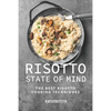 Risotto State of Mind: The Best Risotto Cooking Techniques - Paperback
