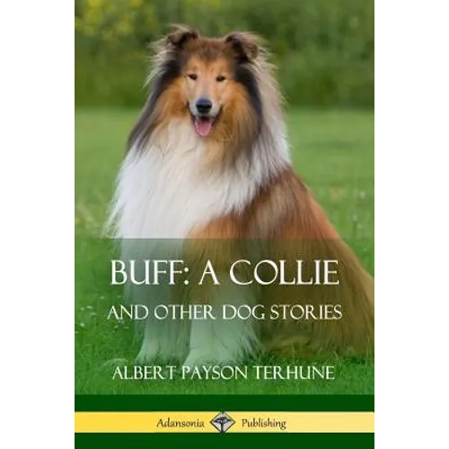 Buff; A Collie: And Other Dog Stories - Paperback