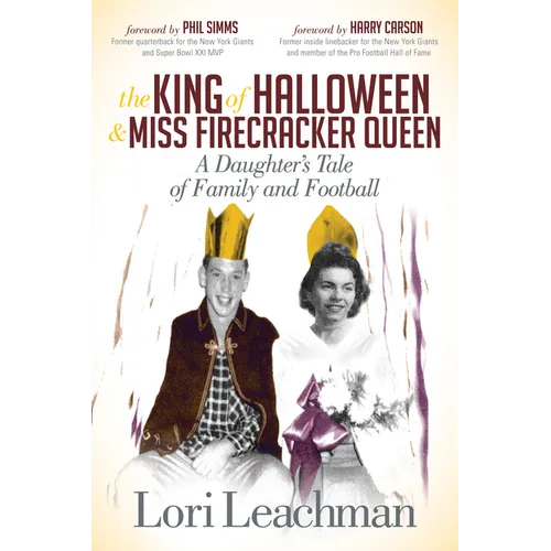The King of Halloween and Miss Firecracker Queen: A Daughter's Tale of Family and Football - Paperback